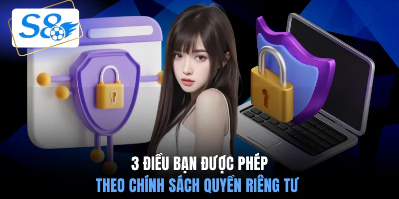 3 điều bạn được phép theo chính sách quyền riêng tư