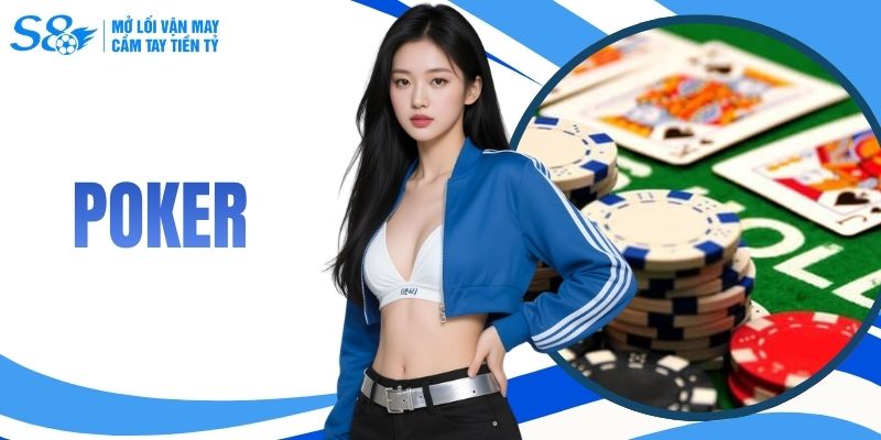 Chơi Poker S8 - Trải Nghiệm Những Màn Đấu Trí Đỉnh Cao
