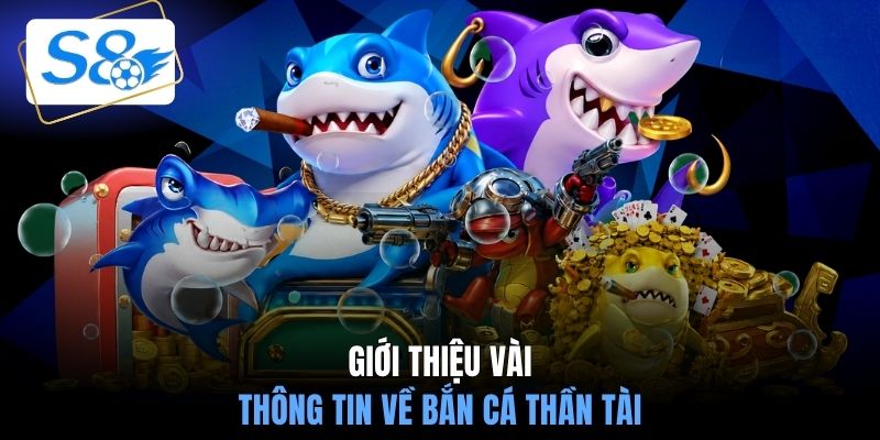 Giới thiệu vài thông tin về bắn cá thần tài