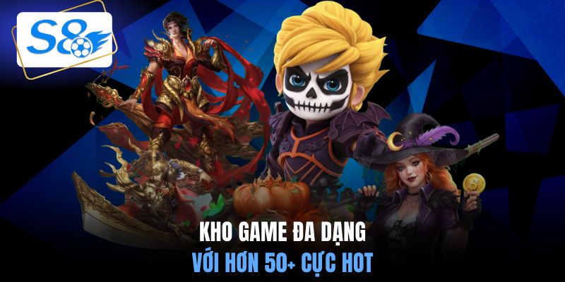 Kho game đa dạng với hơn 50+ cực hot