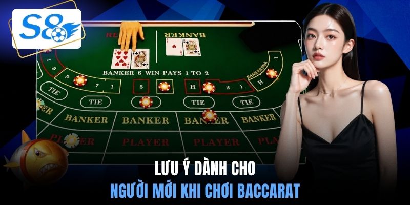 Lưu ý dành cho người mới khi chơi Baccarat