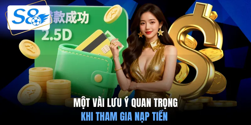 Một vài lưu ý quan trọng khi tham gia nạp tiền