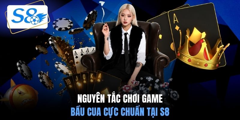 Nguyên tắc chơi game Bầu Cua cực chuẩn tại S8