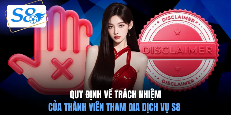Quy định về trách nhiệm của thành viên tham gia dịch vụ S8