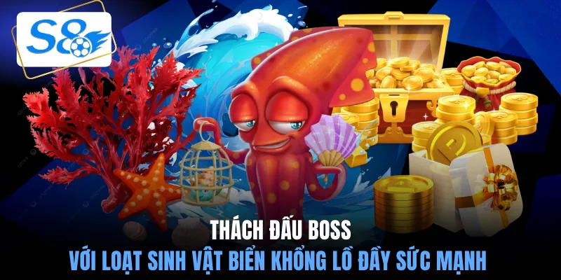 Thách đấu boss với loạt sinh vật biển khổng lồ đầy sức mạnh