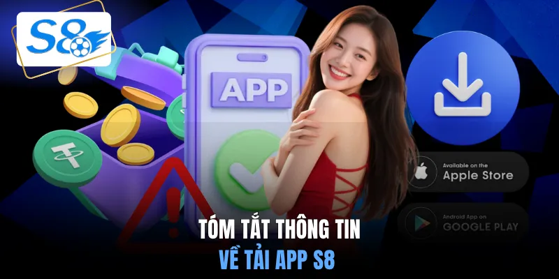 Tóm tắt thông tin về tải app S8
