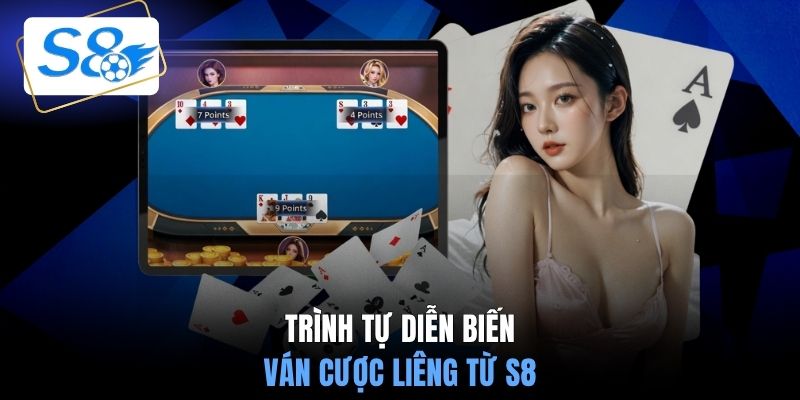 Trình tự diễn biến ván cược Liêng từ S8